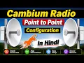Cambium Radio Configuration 2026 Point to Point Link Setup Full Tutorial