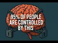 95 of People Are Controlled by This and Don t Even Know It