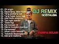 DJ REMIX Lagu Kenangan Indonesia Terbaik Dan Terpopuler || DJ Remix Nostalgia || TANPA IKLAN !!