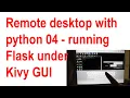 Remote Desktop with Python 04 - running Flask under Kivy GUI