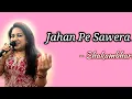 Download Lagu Jahan Pe Saveva Ho - Shakambhari Kirtikar Live