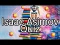 Test Your Knowledge Isaac Asimov s Life Creations Are You a True Fan