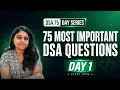 75 Most Important DSA Questions for Coding Interviews Complete DSA Roadmap for Placements