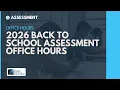 2026 Back to School Assessment Office Hours