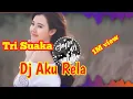 Download Lagu DJ AKU RELA BY  TRI SUAKA