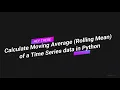 Moving Average Rolling Mean of Time Series Data in Python