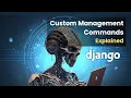 What are Custom Commands in Django - python manage py helloworld