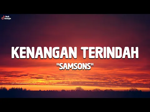 Download MP3 SAMSONS - Kenangan Terindah (Lirik Lagu)