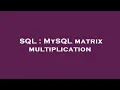 SQL MySQL matrix multiplication