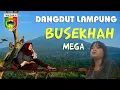 Download Lagu BUSEKHAH DANGDUT LAMPUNG | MEGA | BUNGOMEDIA
