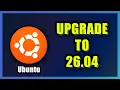 How to Upgrade Ubuntu Linux to 26 04 GUIDE 2026