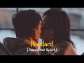 Humdard (Slowed and Reverb) | Arijit Singh | Ek Villain