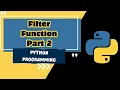 Python Functions Unraveled Part 11 Advanced Insights into the filter Function Must Watch Tutorial