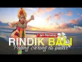 Download Lagu RINDIK BALI TERBAIK ! PALING BANYAK DIPUTAR MENYEJUKAN HATI  ! PANTAI KUTA BALI