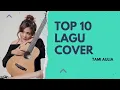 Download Lagu Top 10 Lagu Cover Tami Aulia: Welocome to My Paradise, Sahabat Dulu, Mencari Alasan, Janji Suci.