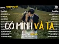 Lagu Nhạc Trẻ Ballad Hot Nhất 2026 | Top 15 Ca Khúc Về Nỗi Đau Tình Yêu Hot Trend | Có Mình Và Ta