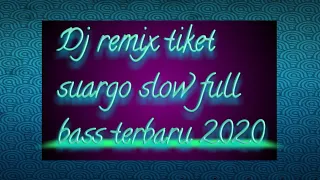 Dj remix tiket suargo slow religi full bass terbaru 2020