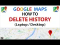 Google Maps How To Delete Search History Using A PC