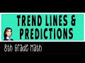 Trend Lines Making Predictions 8th Grade Math