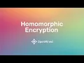 OpenMined What is Homomorphic Encryption