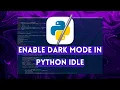 How to Enable Dark Theme in Python IDLE Windows 10 2023