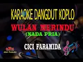 Download Lagu Karaoke Wulan Merindu Nada Pria - Cici Faramida (Karaoke Dangdut Tanpa Vocal)