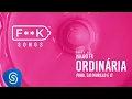 Download Lagu 11. Vulgo FK - ORDINÁRIA (Dj Murillo e LT) [F**K SONGS]