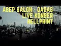 Download Lagu DADAS - LIVE KONSER HELLPRINT ASEP BALON