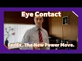 Eye Contact FedEx The New Power Move