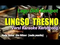 Download Lagu LINGSO TRESNO || DIDI KEMPOT KARAOKE KERONCONG NADA WANITA MP3