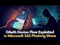 Debugging Life Ep 20 - OAuth Device Flow Exploited in Microsoft 365 Phishing Wave