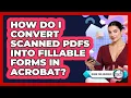 How Do I Convert Scanned PDFs Into Fillable Forms In Acrobat - Design Tool Unlocked