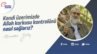 Kendi üzerimizde Allah korkusu kontrolünü nasıl sağlarız?