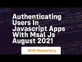Authenticating users in javascript apps with msal js august 2021
