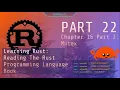 Learn Rust Together Part 22 Chapter 16 Part 2 Concurrency with Mutex