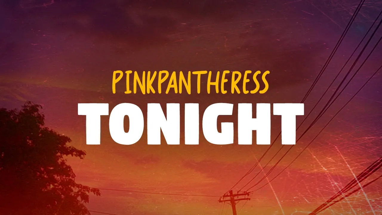PinkPantheress - Tonight (Lyrics) PinkPantheress - Tonight (Lyrics)