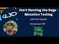 LJC Start Hunting the Bugs - Mutation Testing with Sven Ruppert July 6th 5pm