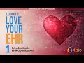Learn to Love Your EHR - Introduction to EHR Optimization