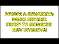 DevOps SysAdmins nginx reverse proxy to mongodb rest interface 2 Solutions