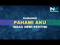Lagu Indah Dewi Pertiwi - Pahami Aku (Karaoke Version)