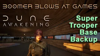 Trooper Training and Base Backup(ing?) Boomer Blows At Games: Dune: Awakening Single Player Part 5