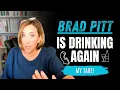 Brad Pitt is drinking again my take