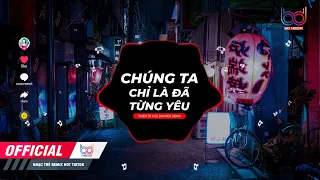 Download Chúng Ta Chỉ Là Đã Từng Yêu REMIX - Thiên Tú [ Bản Mix CĂNG ĐÉT GÂY NGHIỆN MẠNH hot tik tok] MP3