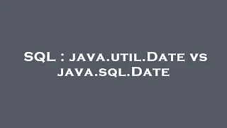 SQL java util Date vs java sql Date