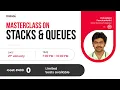 A DSA Masterclass - Stacks Queues