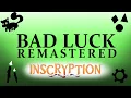 BAD LUCK Original INSCRYPTION Song REMASTERED