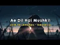 Download Lagu Ae Dil Hai Mushkil | Lirik - Terjemahan Indonesia