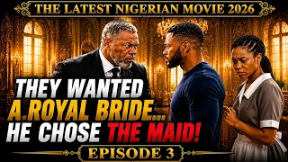 they wanted a royal bride he chose the maid ai nollywood movie 2026