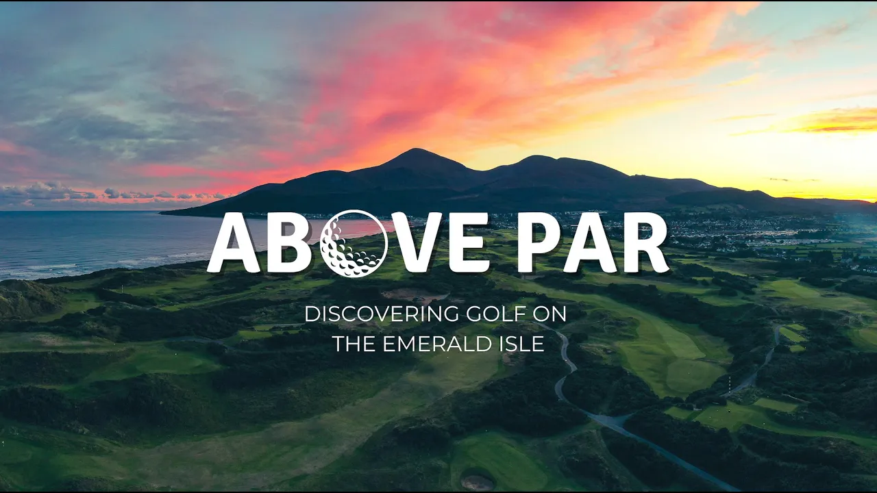 ABOVE PAR - Discovering Ireland's Best Golf Courses