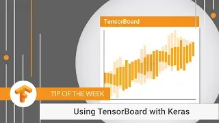 Using TensorBoard with Keras TensorFlow Tip of the Week